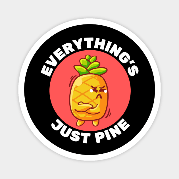 Everything's Just Pine | Pineapple Pun Magnet by Allthingspunny